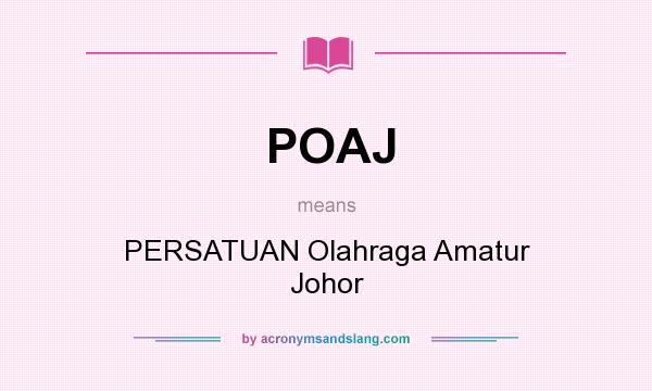What does POAJ mean? It stands for PERSATUAN Olahraga Amatur Johor