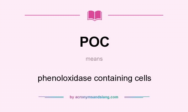 What does POC mean? It stands for phenoloxidase containing cells