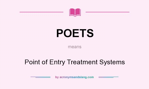 What does POETS mean? It stands for Point of Entry Treatment Systems