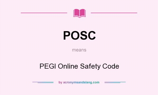 What does POSC mean? It stands for PEGI Online Safety Code