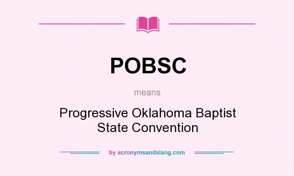 What does POBSC mean? It stands for Progressive Oklahoma Baptist State Convention