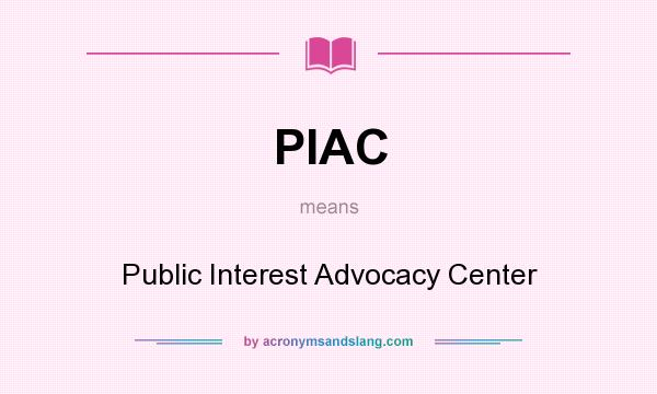 What does PIAC mean? It stands for Public Interest Advocacy Center