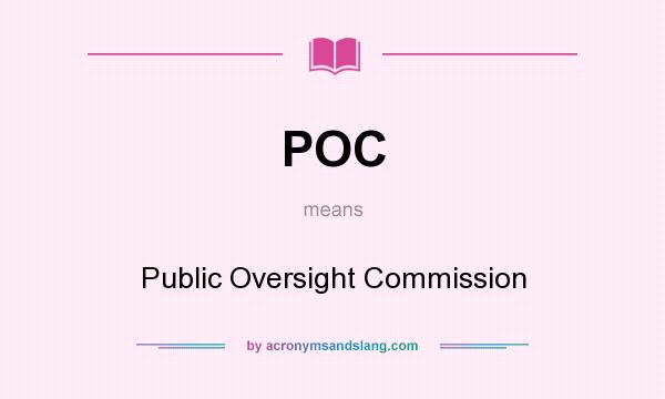 What does POC mean? It stands for Public Oversight Commission