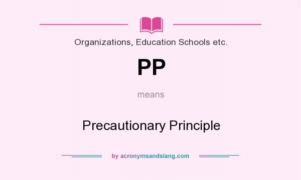 What does PP mean? It stands for Precautionary Principle