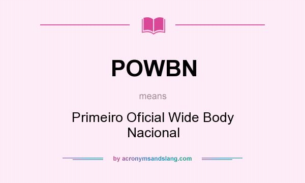 What does POWBN mean? It stands for Primeiro Oficial Wide Body Nacional