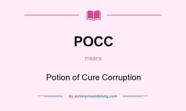 What does POCC mean? It stands for Potion of Cure Corruption