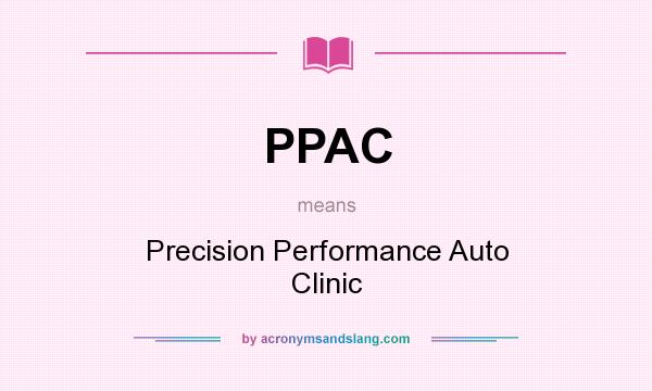 What does PPAC mean? It stands for Precision Performance Auto Clinic