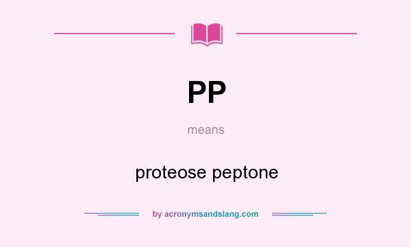 What does PP mean? It stands for proteose peptone