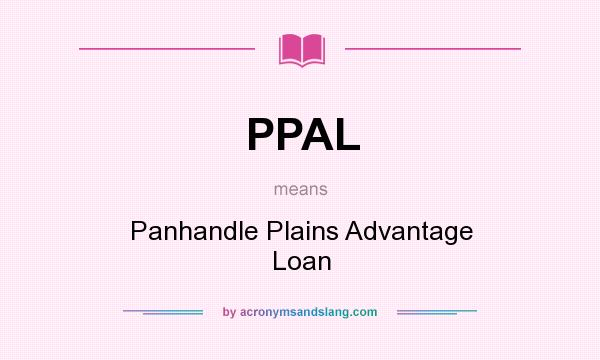 What does PPAL mean? It stands for Panhandle Plains Advantage Loan