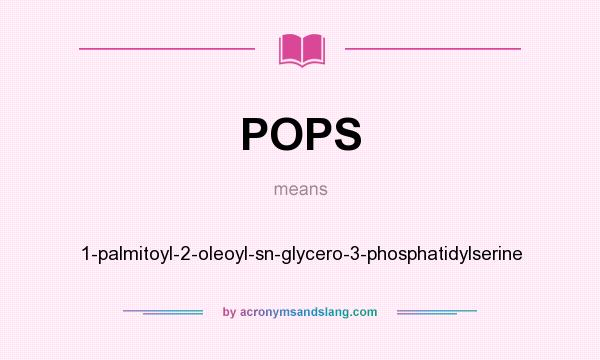 What does POPS mean? It stands for 1-palmitoyl-2-oleoyl-sn-glycero-3-phosphatidylserine