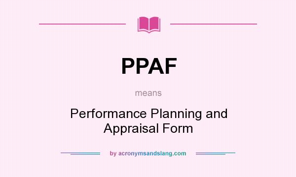 What does PPAF mean? It stands for Performance Planning and Appraisal Form