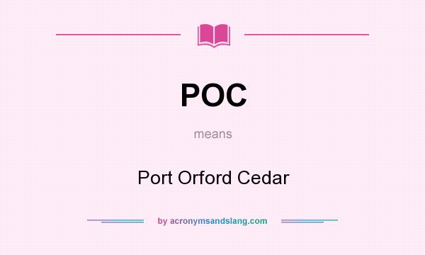 What does POC mean? It stands for Port Orford Cedar