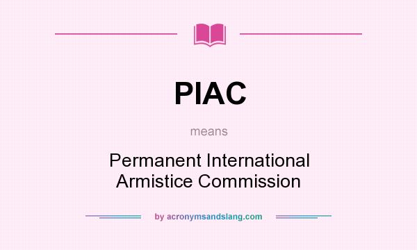 What does PIAC mean? It stands for Permanent International Armistice Commission