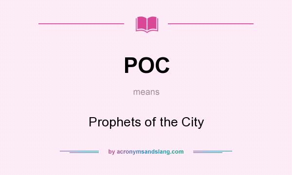 What does POC mean? It stands for Prophets of the City