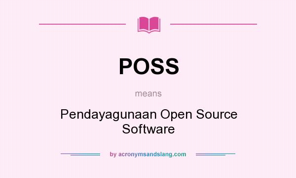What does POSS mean? It stands for Pendayagunaan Open Source Software