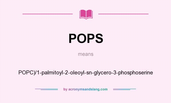 What does POPS mean? It stands for POPC)/1-palmitoyl-2-oleoyl-sn-glycero-3-phosphoserine