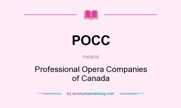 What does POCC mean? It stands for Professional Opera Companies of Canada