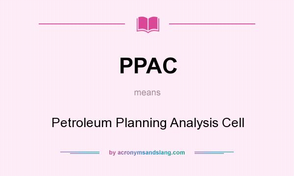 What does PPAC mean? It stands for Petroleum Planning Analysis Cell