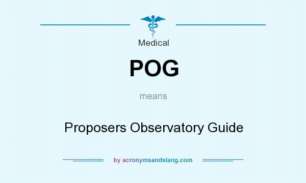 What does POG mean? It stands for Proposers Observatory Guide