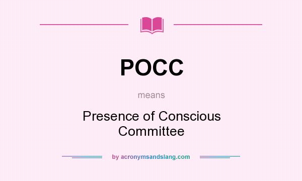 What does POCC mean? It stands for Presence of Conscious Committee
