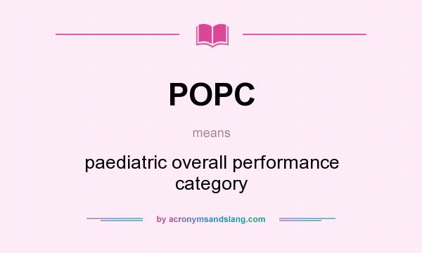 What does POPC mean? It stands for paediatric overall performance category