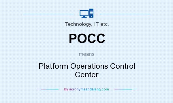 What does POCC mean? It stands for Platform Operations Control Center