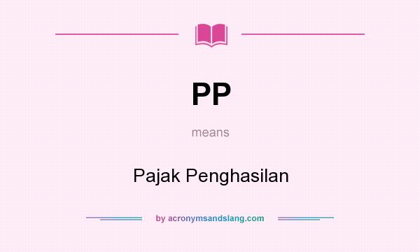 What does PP mean? It stands for Pajak Penghasilan