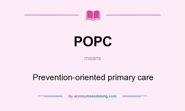 What does POPC mean? It stands for Prevention-oriented primary care