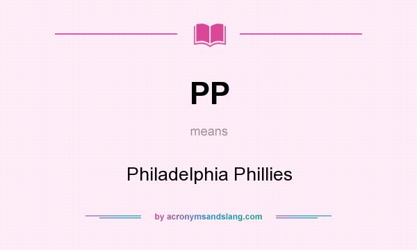 What does PP mean? It stands for Philadelphia Phillies