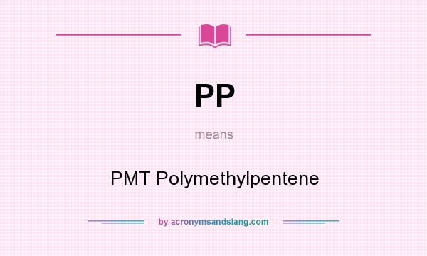 What does PP mean? It stands for PMT Polymethylpentene