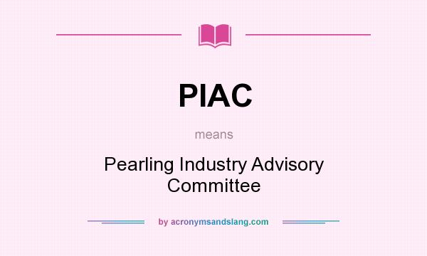 What does PIAC mean? It stands for Pearling Industry Advisory Committee