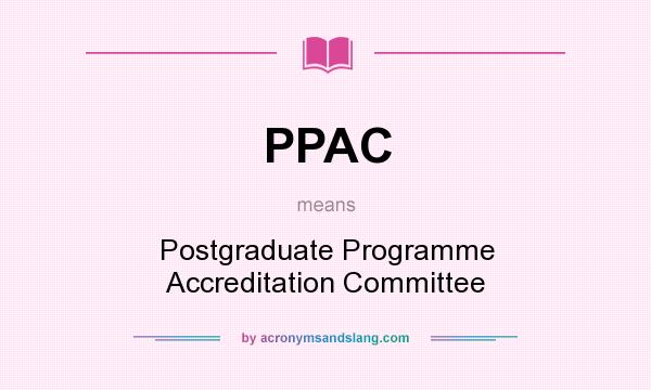 What does PPAC mean? It stands for Postgraduate Programme Accreditation Committee