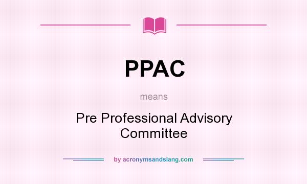 What does PPAC mean? It stands for Pre Professional Advisory Committee