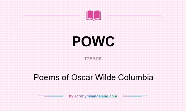 What does POWC mean? It stands for Poems of Oscar Wilde Columbia