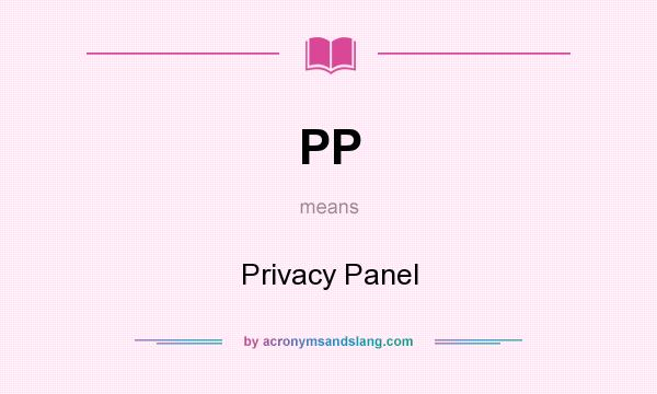 What does PP mean? It stands for Privacy Panel