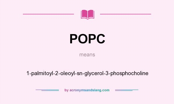 What does POPC mean? It stands for 1-palmitoyl-2-oleoyl-sn-glycerol-3-phosphocholine