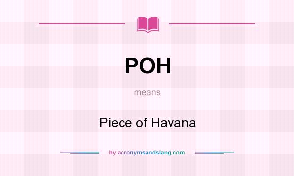 What does POH mean? It stands for Piece of Havana
