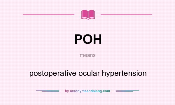 What does POH mean? It stands for postoperative ocular hypertension