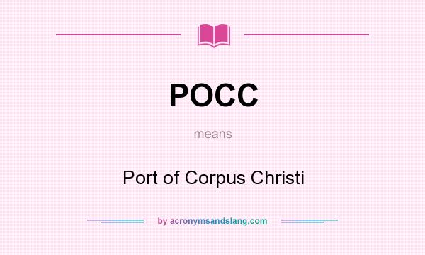 What does POCC mean? It stands for Port of Corpus Christi
