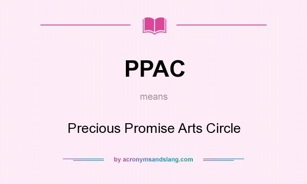 What does PPAC mean? It stands for Precious Promise Arts Circle