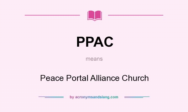 What does PPAC mean? It stands for Peace Portal Alliance Church