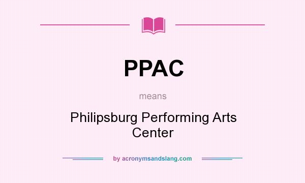 What does PPAC mean? It stands for Philipsburg Performing Arts Center