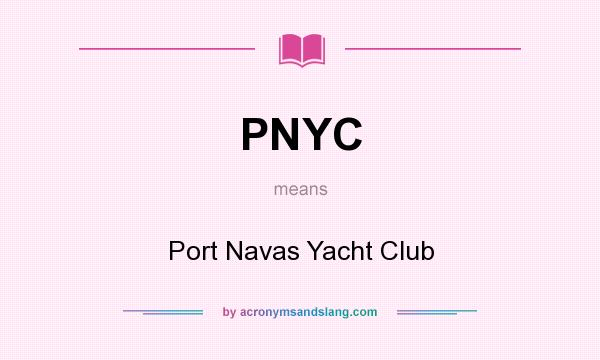 What does PNYC mean? It stands for Port Navas Yacht Club