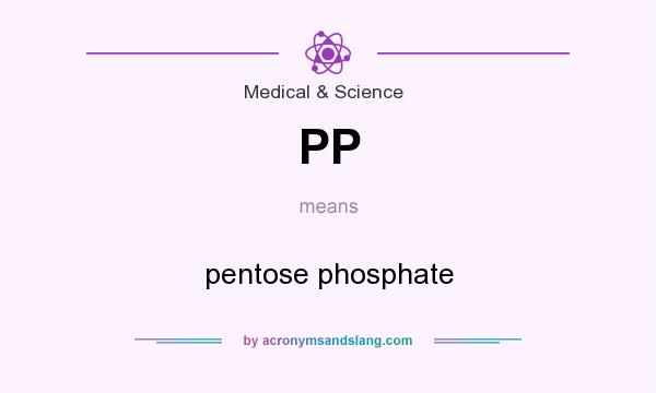 What does PP mean? It stands for pentose phosphate