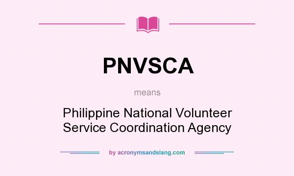 What does PNVSCA mean? It stands for Philippine National Volunteer Service Coordination Agency