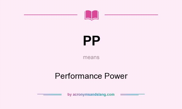 What does PP mean? It stands for Performance Power