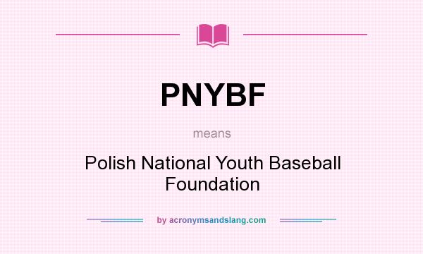 What does PNYBF mean? It stands for Polish National Youth Baseball Foundation
