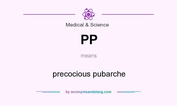 What does PP mean? It stands for precocious pubarche