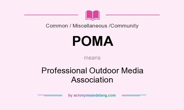 What does POMA mean? It stands for Professional Outdoor Media Association
