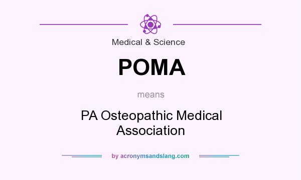 What does POMA mean? It stands for PA Osteopathic Medical Association